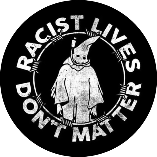 Racist Lives Don´t Matter Motiv 1 Anstecker mit Sicherheitsnadel Ø 25mm