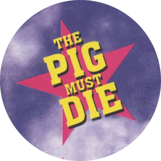 The Pig Must Die Motiv 1 Anstecker mit Sicherheitsnadel Ø 25 mm